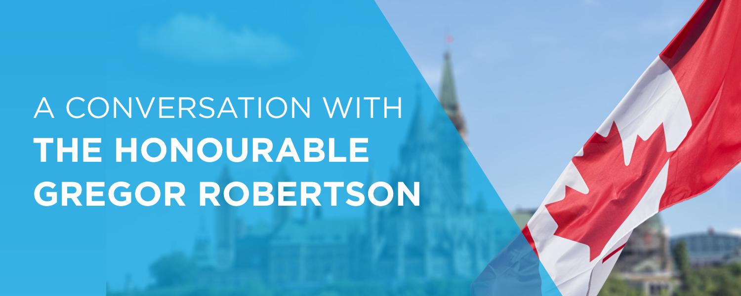 A Conversation with Honourable Gregor Robertson